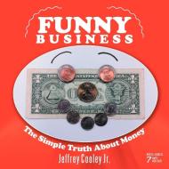 Funny Business di Jeffrey Cooley Jr edito da Xlibris
