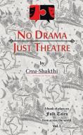 No Drama, Just Theatre di CreaShakthi edito da Partridge India