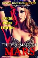 Thuvia, Maid of Mars - Large Print Edition di Edgar Rice Burroughs edito da Createspace