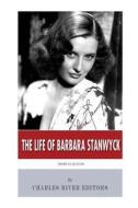 American Legends: The Life of Barbara Stanwyck di Charles River Editors edito da Createspace Independent Publishing Platform