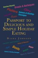 Passport to Delicious and Simple Holiday Eating di Diana Johnson edito da Xlibris