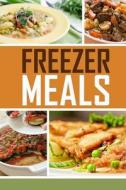Freezer Meals: Easy and Delicious Money Saving Freezer Meal Recipes for the Entire Family di Ashley Andrews edito da Createspace