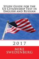 Study Guide for the Us Citizenship Test in English and Russian: Updated November 2015 di Mike Swedenberg edito da Createspace