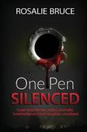 One Pen Silenced di Rosalie Bruce edito da Createspace
