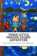 Three Little Friends: Starry Adventure: Three Little Friends: Starry Adventure di Aysel Kh Mekhtieva edito da Createspace