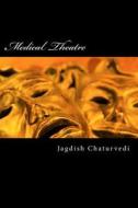 Medical Theatre - Course Book: Teaching Medicine Using Theatre di Dr Jagdish Chaturvedi edito da Createspace