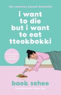 I Want To Die But I Want To Eat Tteokbokki di Baek Sehee edito da Bloomsbury Publishing PLC