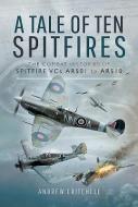 A Tale of Ten Spitfires di Andrew Critchell edito da Pen & Sword Books Ltd