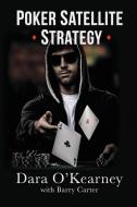 Poker Satellite Strategy di Dara O'Kearney, Barry Carter edito da Barry Carter