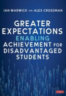 Greater Expectations: Enabling Achievement For Disadvantaged Students di Ian Warwick, Alex Crossman edito da SAGE Publications Ltd