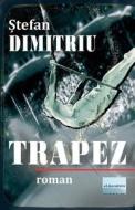 Trapez: Roman di Stefan Dimitriu edito da Createspace Independent Publishing Platform