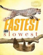 Fastest and Slowest di Camilla De La Bedoyere edito da FIREFLY BOOKS LTD