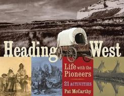 Heading West di Pat Mccarthy edito da Chicago Review Press