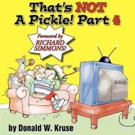 That's Not a Pickle! Part 4 di Donald W. Kruse edito da Castle Keep Press