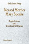 Blessed Mother Mary Speaks di Richard Ferguson edito da Advantage Inspirational