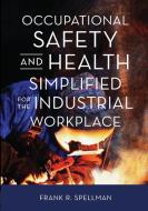 Occupational Safety and Health Simplified for the Industrial Workplace di Frank R. Spellman edito da Rowman and Littlefield