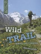 Wild Trail: Hiking and Camping di Neil Champion edito da SMART APPLE MEDIA