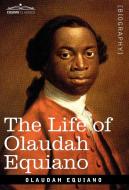 The Life of Olaudah Equiano di Olaudah Equiano edito da Cosimo Classics