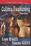 Collin's Awakening [Phoenix Rising 1] (Siren Publishing Classic Manlove) di Lynn Hagen, Stormy Glenn edito da SIREN PUB