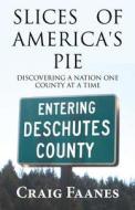 Slices Of America's Pie di Craig Faanes edito da America Star Books