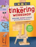 The Tinkering Workshop di Ryan Jenkins edito da Storey Publishing