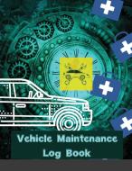 Vehicle Maintenance Log Book di Max Pers edito da Maxim
