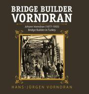 Bridge Builder Vorndran: Johann Vorndran di HANS-J RGE VORNDRAN edito da Lightning Source Uk Ltd