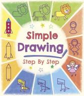 Simple Drawing Step by Step di Arcturus Publishing edito da ARCTURUS PUB