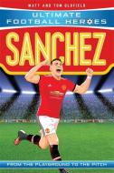 Sanchez (Ultimate Football Heroes) - Collect Them All! di Matt Oldfield, Tom Oldfield edito da John Blake Publishing Ltd