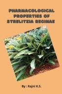 Pharmacological Properties of Strelitzia Reginae di Rajni K. S. edito da Rajni K.S.