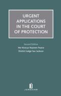 Urgent Applications in the Court of Protection: Second Edition di Her Honour Nazreen Pearce, District Sue Jackson edito da JORDAN PUB
