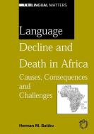 Language Decline and Death in Africa di Herman M. Batibo edito da Channel View Publications