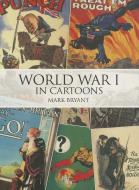 World War I in Cartoons di Mark Bryant edito da Grub Street