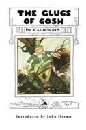 THE GLUGS OF GOSH di C.J. DENNIS edito da LIGHTNING SOURCE UK LTD