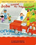 Jobs Around My Neighborhood/Oficios en Mi Vecindario di Gladys Rosa-Mendoza edito da Me+mi Publishing