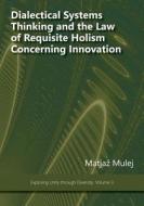 Dialectical Systems Thinking and the Law of Requisite Holism Concerning Innovation di Matjaz Mulej edito da ISCE PUB