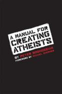 Manual for Creating Atheists di Peter G. Boghossian edito da Pitchstone Publishing