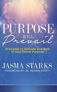 Purpose Will Prevail di Jasma Starks edito da Purposely Created Publishing Group