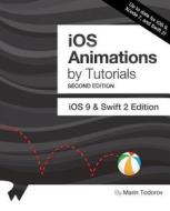 IOS Animations by Tutorials Second Edition: IOS 9 & Swift 2 Edition di Marin Todorov edito da Razeware LLC