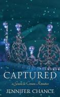 Captured: Gowns & Crowns, Book 2 di Jennifer Chance edito da LIGHTNING SOURCE INC