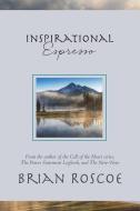 INSPIRATIONAL ESPRESSO: MINI BOOK di BRIAN ROSCOE edito da LIGHTNING SOURCE UK LTD