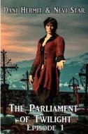 Parliament of Twilight: Episode 1 di Nevi Star, Dani Hermit edito da LIGHTNING SOURCE INC
