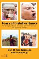 Tears of Disinheritance di Ben R. Ole Koissaba edito da Nsemia Inc.