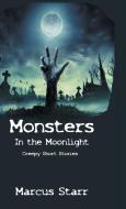 Monsters in the Moonlight di Marcus Starr edito da Manor House Publishing Inc.
