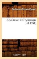Revolution de l'Amerique (Ed.1781) di Guillaume Thomas Francois Raynal edito da Hachette Livre - Bnf