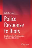 Police Response to Riots di Garth Den Heyer edito da Springer International Publishing