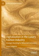 Digitalisation In The Luxury Fashion Industry di Anna Cabigiosu edito da Springer Nature Switzerland Ag