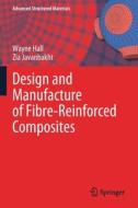 Design and Manufacture of Fibre-Reinforced Composites di Zia Javanbakht, Wayne Hall edito da Springer International Publishing