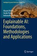 Explainable AI: Foundations, Methodologies and Applications edito da Springer International Publishing