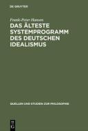 Das älteste Systemprogramm des deutschen Idealismus di Frank-Peter Hansen edito da De Gruyter